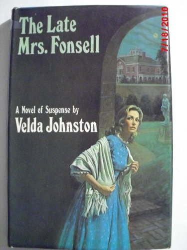 The late Mrs. Fonsell: A novel of suspense
