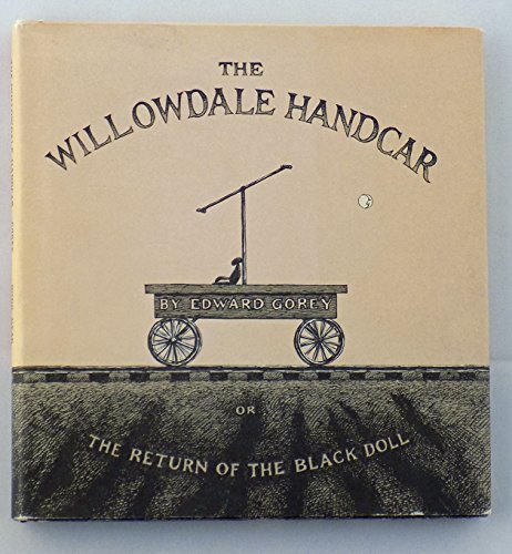 The Willowdale Handcar or The Return of the Black Doll