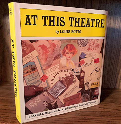 At This Theatre: An Informal History of New York's Legitimate Theatres