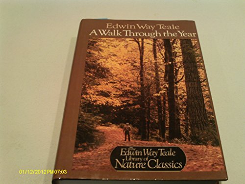 A Walk Through the Year (Edwin Way Teale Library of Nature Classics)