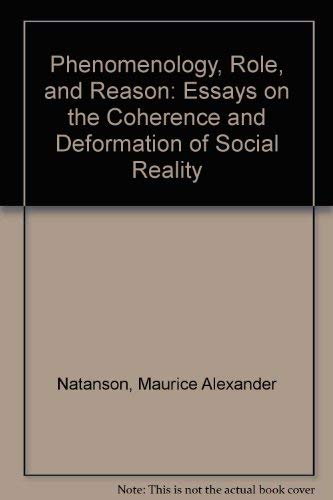 Phenomenology, Role, and Reason: Essays on the Coherence and Deformation of Social Reality
Phenomenology, Role, and Reason: Essays on the Coherence and Deformation of Social Reality