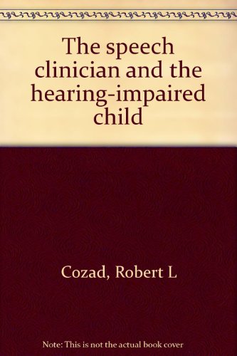 The Speech Clinician and the Hearing-Impaired Child