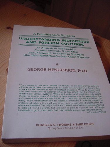 A Practitioner's Guide to Understanding Indigenous and Foreign Cultures: An Analysis of Relations...