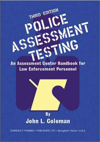 Police Assessment Testing: An Assessment Center Handbook for Law Enforcement Personnel
Police Assessment Testing: An Assessment Center Handbook for Law Enforcement Personnel