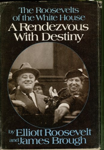 A Rendezvous with Destiny: The Roosevelts of the White House