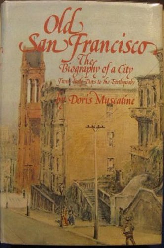 Old San Francisco: The Biography of a City from Early Days to the Earthquake