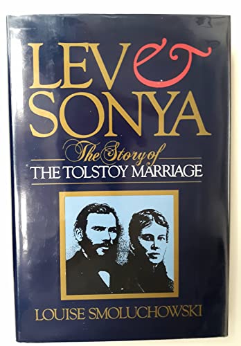 Lev and Sonya The Story of the Tolstoy Marriage