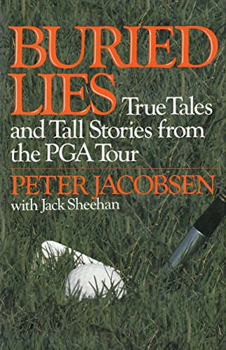 BURIED LIES True Tales and Tall Stories from the PGA Tour