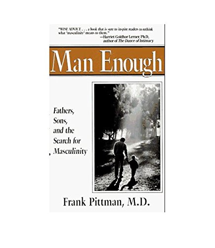 Man Enough: Fathers, Sons, and the Search for Masculinity
