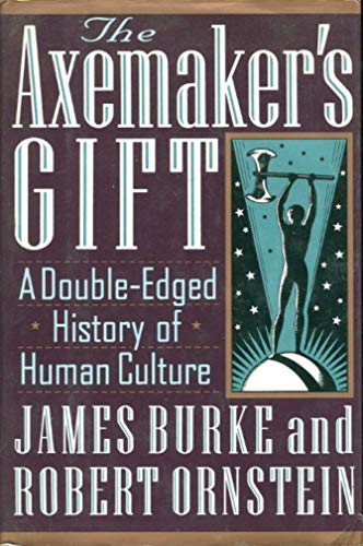 Axemaker's Gift, The: A Double-Edged History of Human Culture