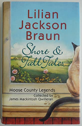 Short and Tall Tales: Moose Country Legends Collected By James Mackintosh Qwilleran