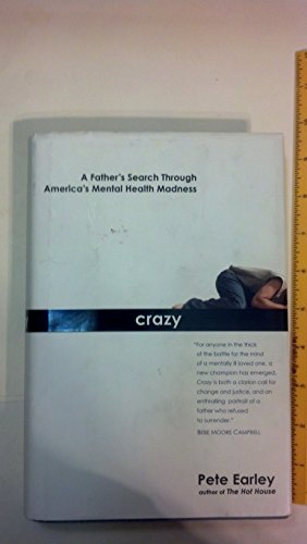 CRAZY, A FATHER'S SEARCH THROUGH AMERICA'S HEALTH MADNESS- - - signed- - - -