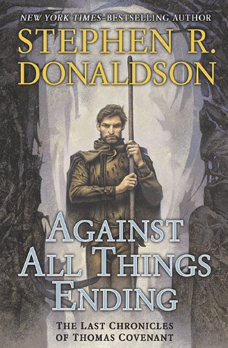 Against All Things Ending (The Last Chronicles of Thomas Covenant, Book 3).