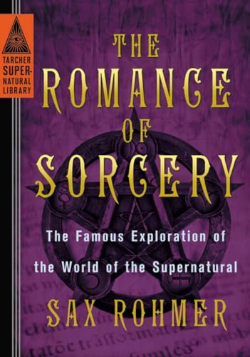 The Romance of Sorcery: The Famous Exploration of the World of the Supernatural (Tarcher Supernat...