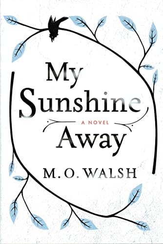 My Sunshine Away: A Novel [Signed First Edition]