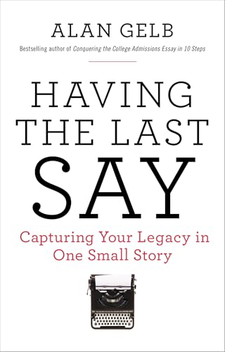 Having the Last Say: Capturing Your Legacy in One Small Story