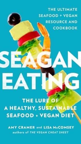 Seagan Eating: The Lure of a Healthy, Sustainable Seafood + Vegan Diet
