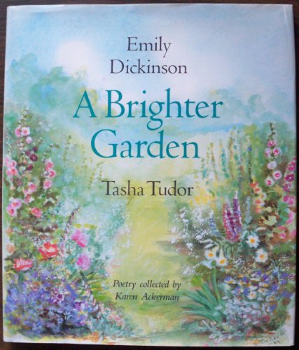 A brighter garden. Poetry by. . . collected by Karen Ackerman. Paintings by. . . .