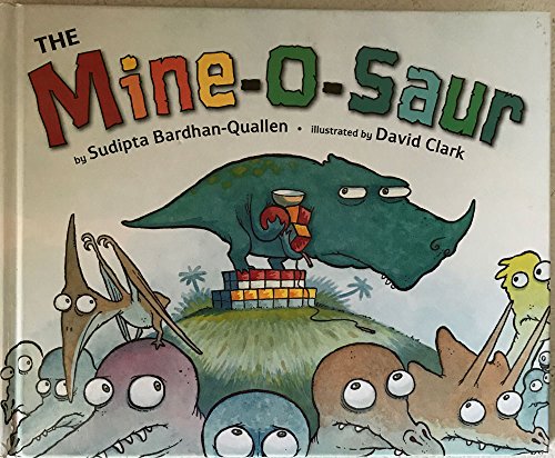 

By Sudipta Bardhan-Quallen The Mine-O-Saur (1st First Edition) [Hardcover]