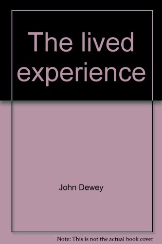 The Philosophy of Dewey: The Structure of Experience and The Lived Experience