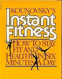 Instant Fitness: How to Stay Fit and Healthy in Six Minutes a Day
