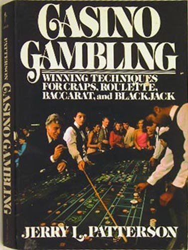 Casino Gambling: Winning Techniques for Craps, Roulette, Baccarat & Blackjack