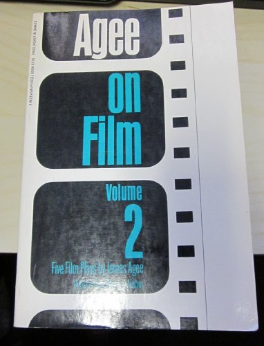 AGEE ON FILM: Five Film Plays by James Agee