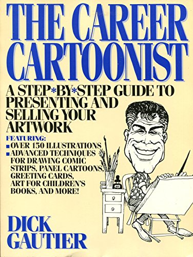 The Career Cartoonist: A Step-By-Step Guide to Presenting and Selling Your Artwork