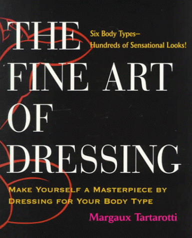 The Fine Art of Dressing: Make Yourself a Masterpiece by Dressing for Your Body Type
The Fine Art of Dressing: Make Yourself a Masterpiece by Dressing for Your Body Type
