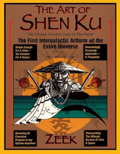 The Art of Shen Ku: The Ultimate Traveler's Guide The First Intergalactic Artform of the En Tire ...