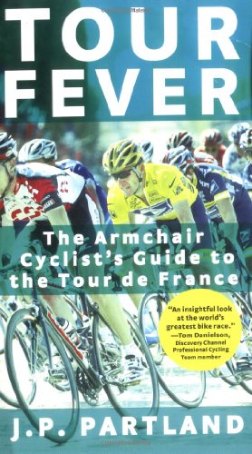 Tour Fever : The Armchair Cyclist's Guide to the Tour de France