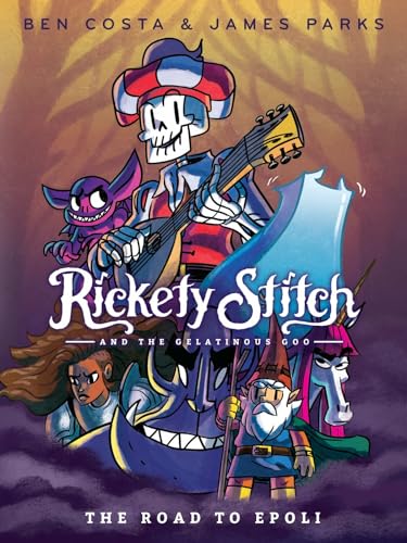 Rickety Stitch and the Gelatinous Goo Book 1: The Road to Epoli
