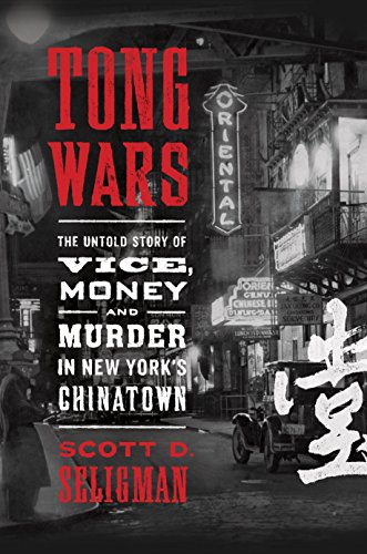 Tong Wars : The Untold Story of Vice, Money, and Murder in New York's Chinatown