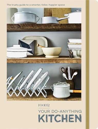 Food52 Your Do-Anything Kitchen : The Trusty Guide to a Smarter, Tidier, Happier Space
Food52 Your Do-Anything Kitchen : The Trusty Guide to a Smarter, Tidier, Happier Space