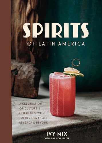 Spirits of Latin America : A Celebration of Culture & Cocktails, With 100 Recipes from Leyenda & Beyond
Spirits of Latin America : A Celebration of Culture & Cocktails, With 100 Recipes from Leyenda & Beyond