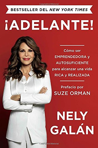 ¡Adelante!: Cómo ser emprendedora y autosuficiente para alcanzar una vida rica y realizada (Spanish Edition)
¡Adelante!: Cómo ser emprendedora y autosuficiente para alcanzar una vida rica y realizada (Spanish Edition)