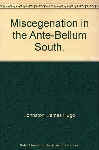 Miscegenation in the Ante-Bellum South.