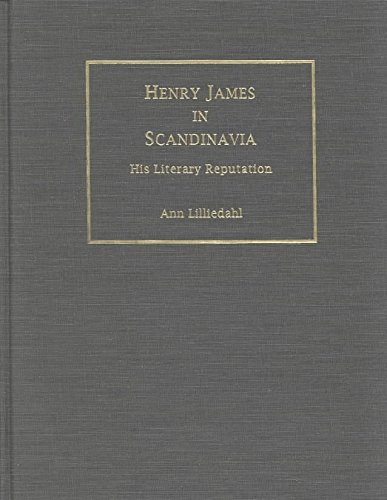 Henry James in Scandinavia: His Literary Reputation