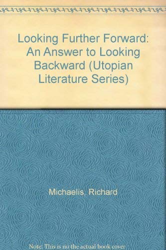 LOOKING FURTHER FORWARD . [AN ANSWER TO LOOKING BACKWARD BY EDWARD BELLAMY]