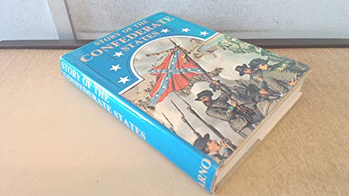 Story of the Confederate States; Or, History of the War for Southern Independence
Story of the Confederate States; Or, History of the War for Southern Independence