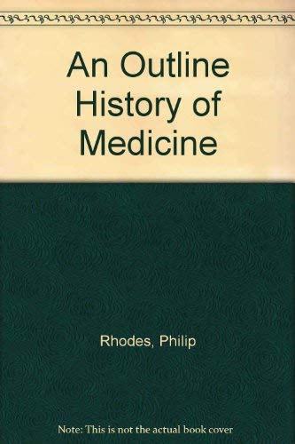 An Outline History Of Medicine.(SCARCE HARDBACK FIRST EDITION, FIRST PRINTING SIGNED BY THE AUTHO...