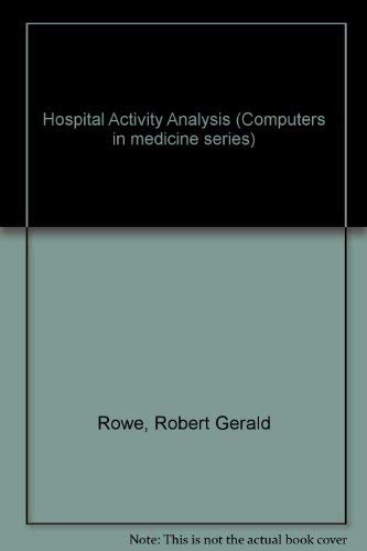 Hospital Activity Analysis: AN ACCOUNT OF THE NATIONAL COMPUTER-BASED INFORMATION SYSTEM, a volum...