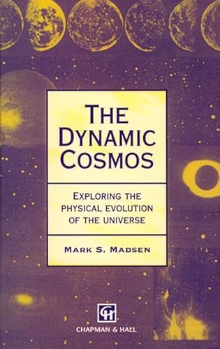 The Dynamic Cosmos: : Exploring the Physical Evolution of the Universe