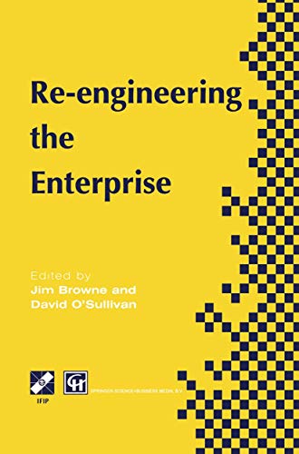 Re-Engineering the Enterprise: Proceedings of the Ifip Tc5/Wg5.7 Working Conference on Re-Enginee...