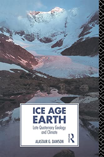 Ice Age Earth: Late Quaternary Geology and Climate (Routledge Physical Environment Series)