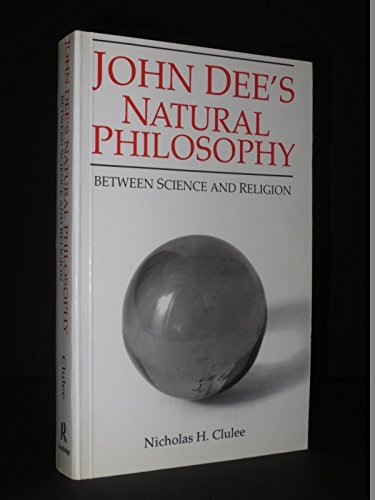 John Dee's Natural Philosophy: Between Science and Religion