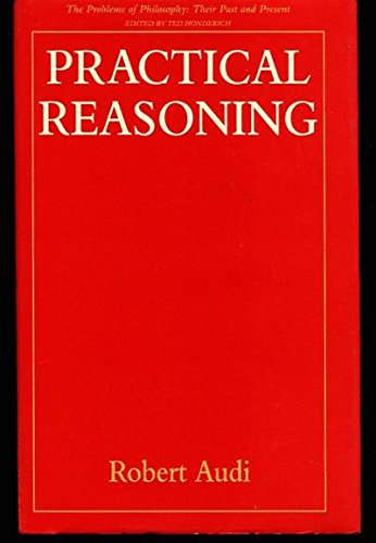 Practical Reasoning (The Problems of Philosophy: Their Past and Present)