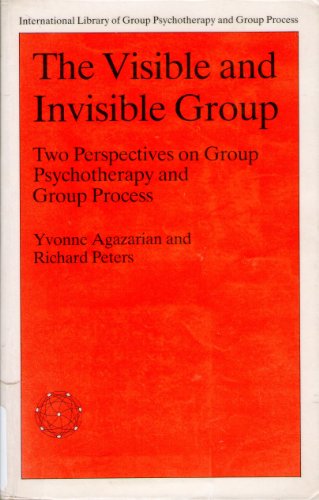 The Visible and Invisible Group: Two Perspectives on Group Psychotherapy and Group Process
The Visible and Invisible Group: Two Perspectives on Group Psychotherapy and Group Process