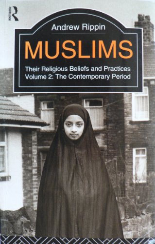 Muslims - Vol 2: Their Religious Beliefs and Practices Volume 2: The Contemporary Period (The Library of Religious Beliefs and Practices)
Muslims - Vol 2: Their Religious Beliefs and Practices Volume 2: The Contemporary Period (The Library of Religious Beliefs and Practices)
