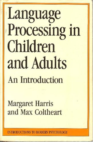 Language Processing in Children and Adults: An Introduction (Introductions to Modern Psychology)